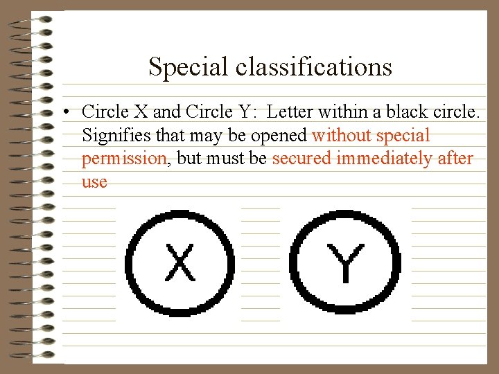 Special classifications • Circle X and Circle Y: Letter within a black circle. Signifies
