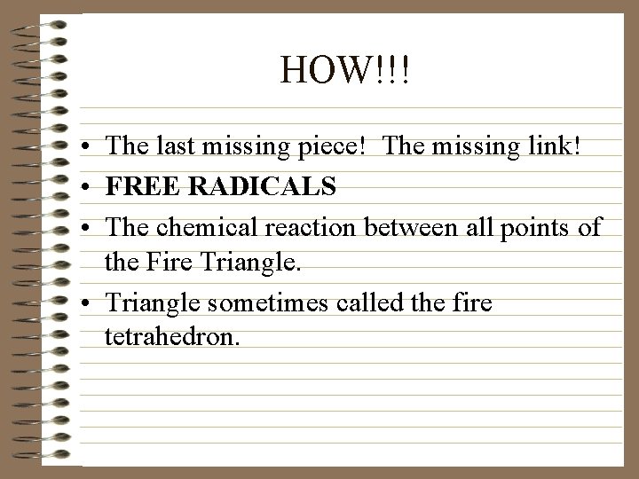 HOW!!! • The last missing piece! The missing link! • FREE RADICALS • The