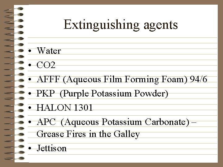 Extinguishing agents • • • Water CO 2 AFFF (Aqueous Film Forming Foam) 94/6