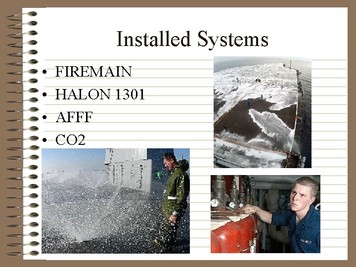 Installed Systems • • FIREMAIN HALON 1301 AFFF CO 2 