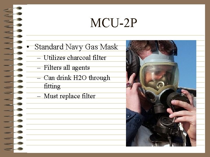MCU-2 P • Standard Navy Gas Mask – Utilizes charcoal filter – Filters all