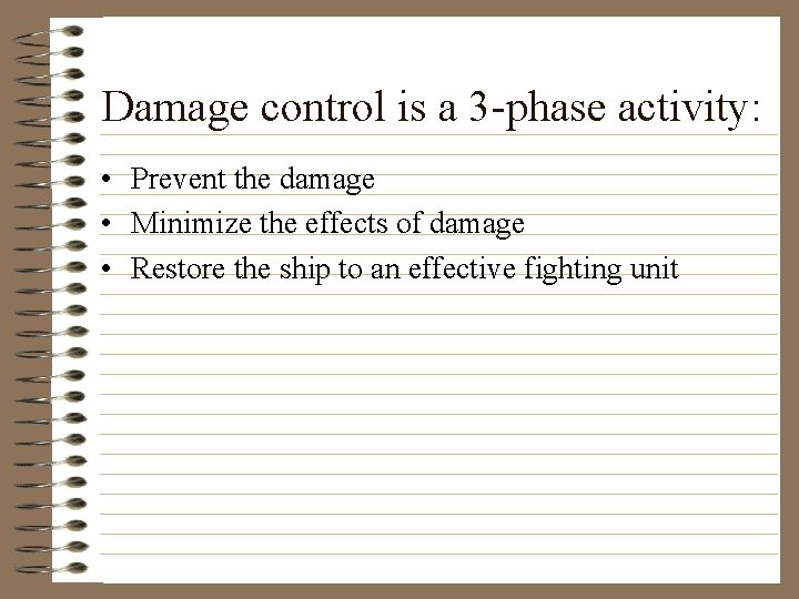 Damage control is a 3 -phase activity: • Prevent the damage • Minimize the
