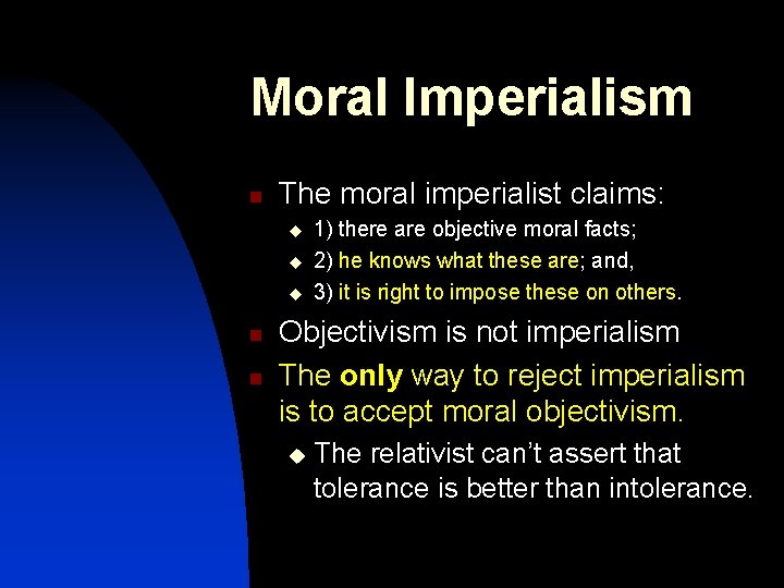 Moral Imperialism n The moral imperialist claims: u u u n n 1) there