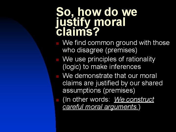 So, how do we justify moral claims? n n We find common ground with