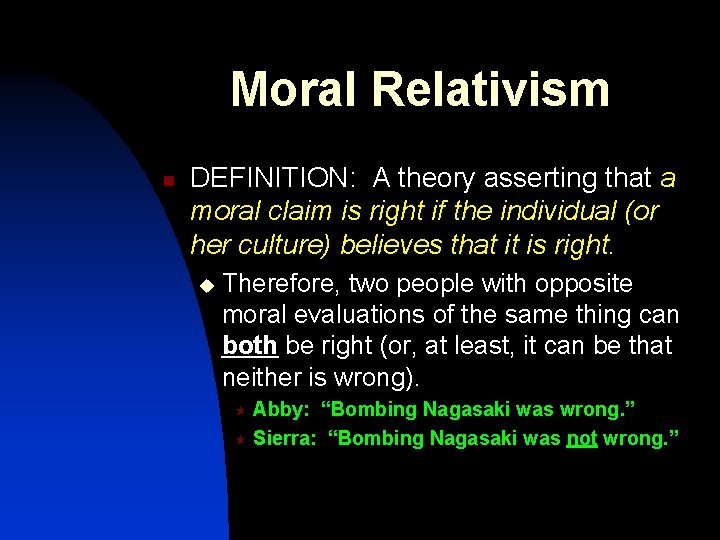 Moral Relativism n DEFINITION: A theory asserting that a moral claim is right if