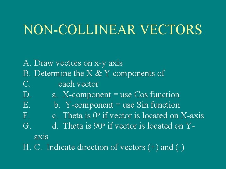NON-COLLINEAR VECTORS A. Draw vectors on x-y axis B. Determine the X & Y