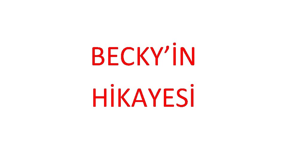 BECKY’İN HİKAYESİ 