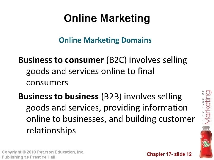Online Marketing Domains Business to consumer (B 2 C) involves selling goods and services