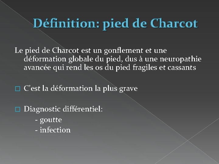 Définition: pied de Charcot Le pied de Charcot est un gonflement et une déformation