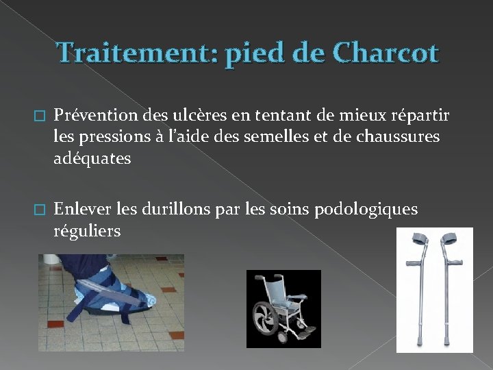 Traitement: pied de Charcot � Prévention des ulcères en tentant de mieux répartir les