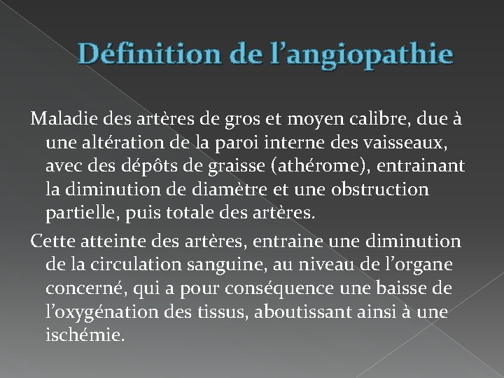 Définition de l’angiopathie Maladie des artères de gros et moyen calibre, due à une