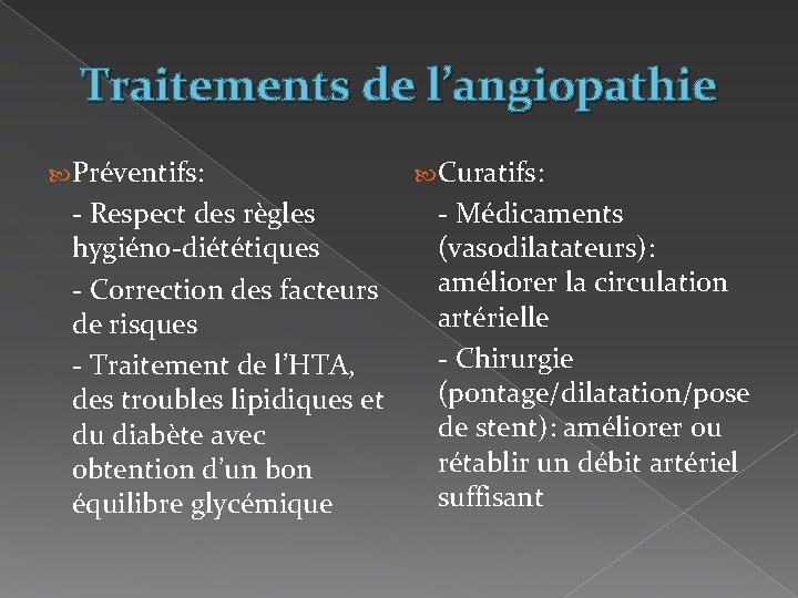 Traitements de l’angiopathie Préventifs: - Respect des règles hygiéno-diététiques - Correction des facteurs de