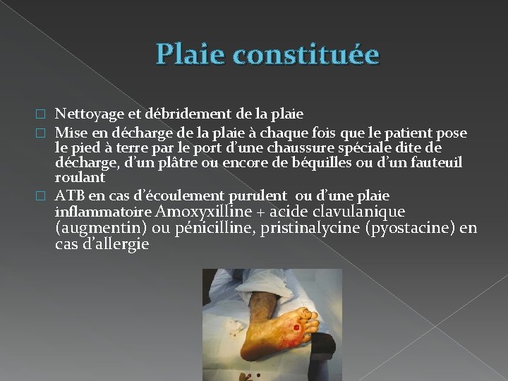 Plaie constituée Nettoyage et débridement de la plaie Mise en décharge de la plaie