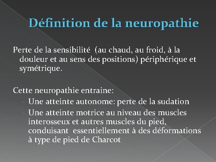 Définition de la neuropathie Perte de la sensibilité (au chaud, au froid, à la
