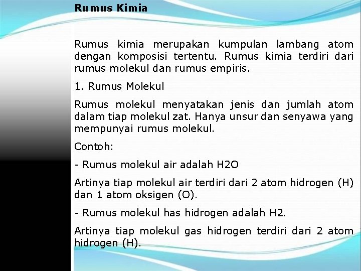 Rumus Kimia Rumus kimia merupakan kumpulan lambang atom dengan komposisi tertentu. Rumus kimia terdiri