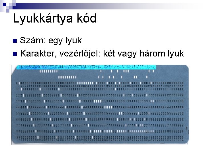 Lyukkártya kód Szám: egy lyuk n Karakter, vezérlőjel: két vagy három lyuk n 