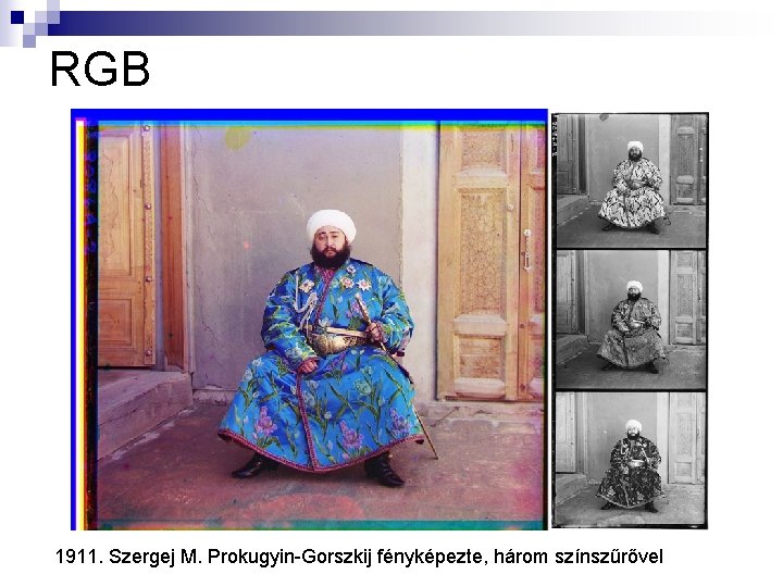 RGB 1911. Szergej M. Prokugyin-Gorszkij fényképezte, három színszűrővel 