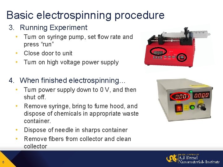 Basic electrospinning procedure 3. Running Experiment • Turn on syringe pump, set flow rate