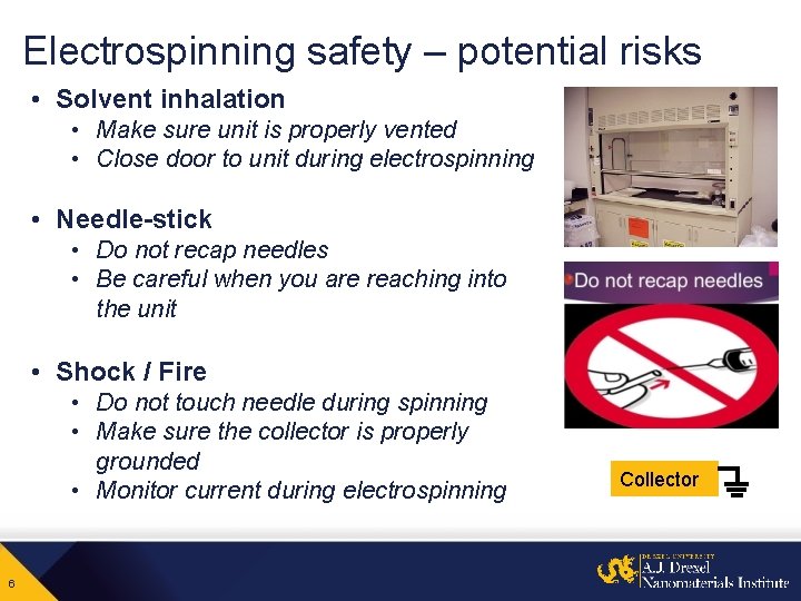 Electrospinning safety – potential risks • Solvent inhalation • Make sure unit is properly