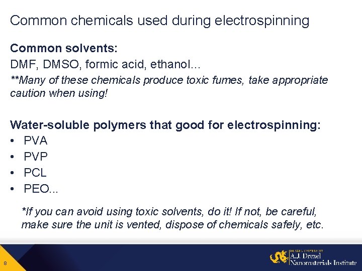 Common chemicals used during electrospinning Common solvents: DMF, DMSO, formic acid, ethanol… **Many of