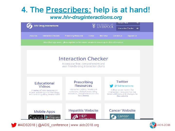 4. The Prescribers: help is at hand! www. hiv-druginteractions. org #AIDS 2018 | @AIDS_conference