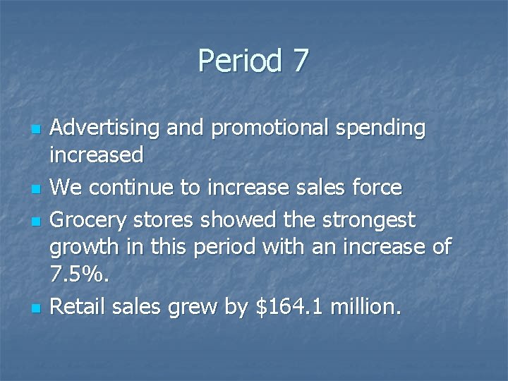 Period 7 n n Advertising and promotional spending increased We continue to increase sales