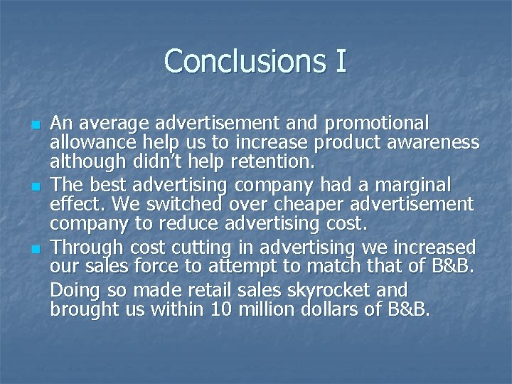 Conclusions I n n n An average advertisement and promotional allowance help us to