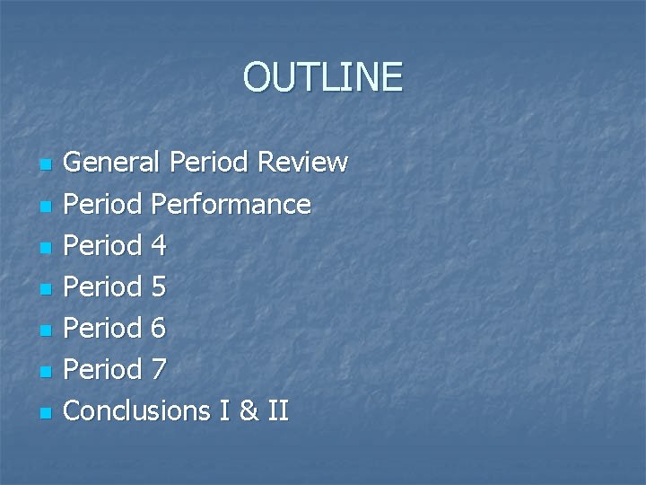 OUTLINE n n n n General Period Review Period Performance Period 4 Period 5
