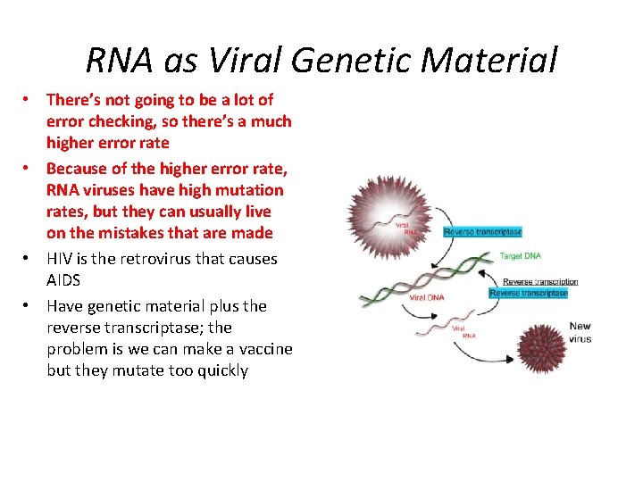 RNA as Viral Genetic Material • There’s not going to be a lot of