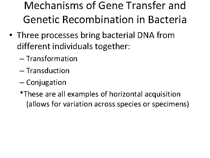 Mechanisms of Gene Transfer and Genetic Recombination in Bacteria • Three processes bring bacterial