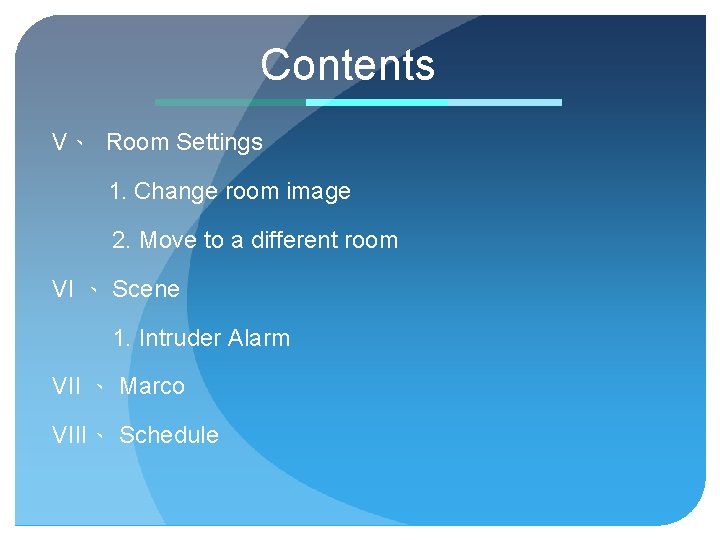 Contents V、 Room Settings 1. Change room image 2. Move to a different room