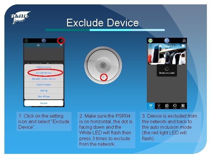 Exclude Device 1. Click on the setting icon and select “Exclude Device”. 2. Make
