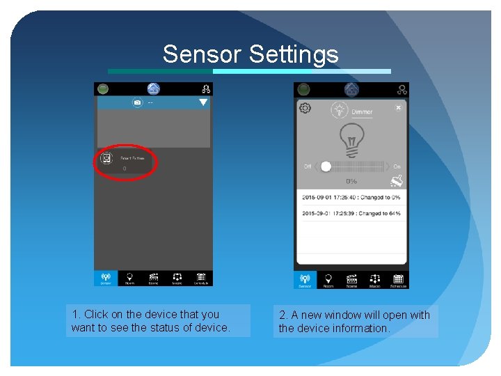 Sensor Settings 1. Click on the device that you want to see the status