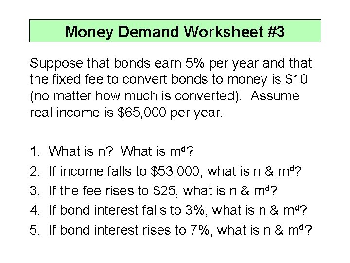 Money Demand Worksheet #3 Suppose that bonds earn 5% per year and that the