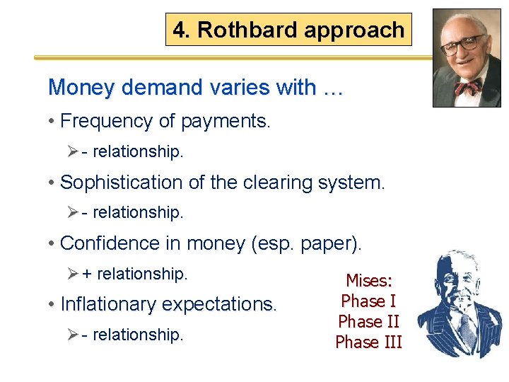 4. Rothbard approach Money demand varies with … • Frequency of payments. Ø -