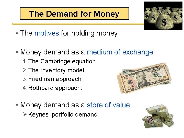 The Demand for Money • The motives for holding money • Money demand as