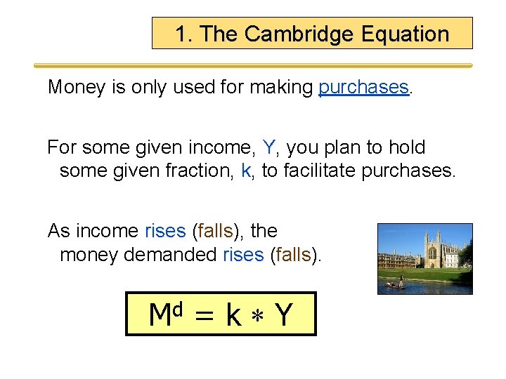 1. The Cambridge Equation Money is only used for making purchases. For some given