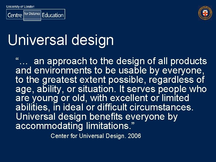 Universal design “… an approach to the design of all products and environments to