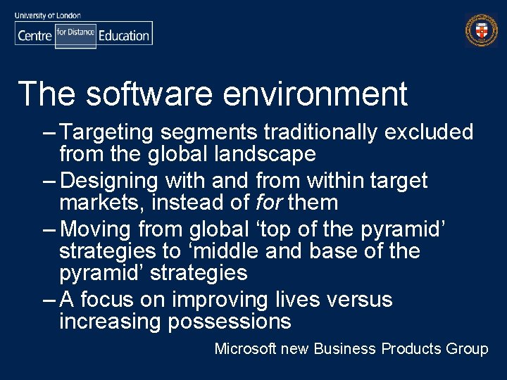 The software environment – Targeting segments traditionally excluded from the global landscape – Designing