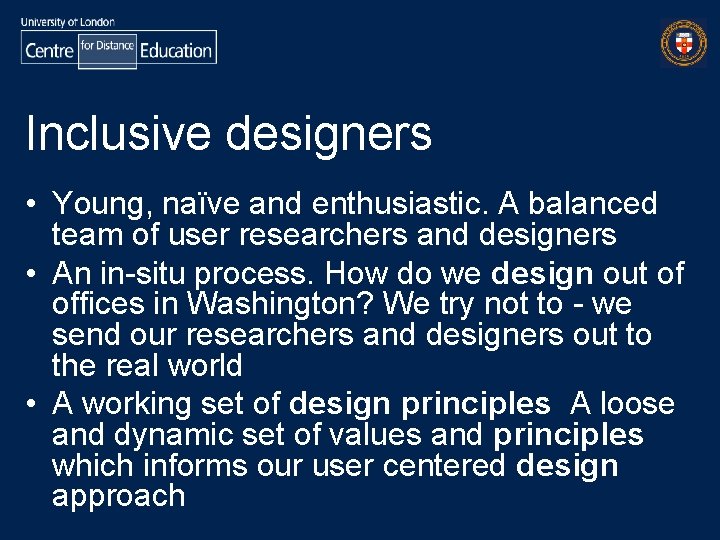 Inclusive designers • Young, naïve and enthusiastic. A balanced team of user researchers and