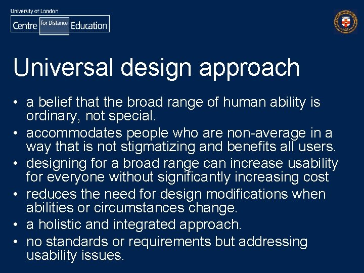 Universal design approach • a belief that the broad range of human ability is