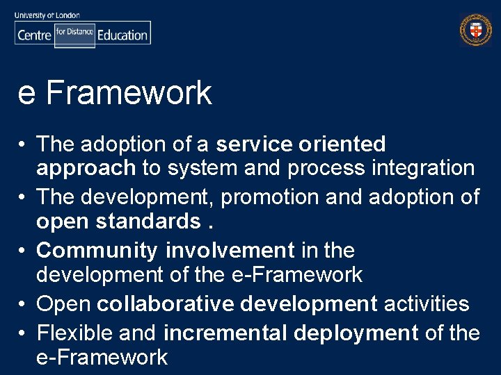 e Framework • The adoption of a service oriented approach to system and process