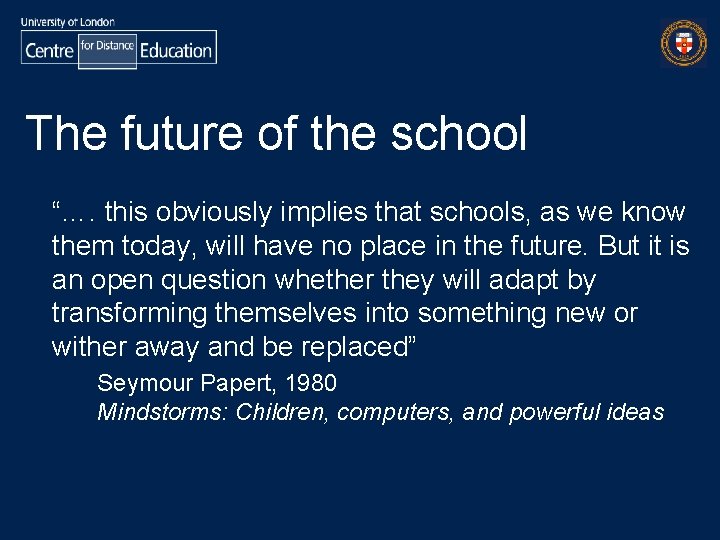 The future of the school “…. this obviously implies that schools, as we know