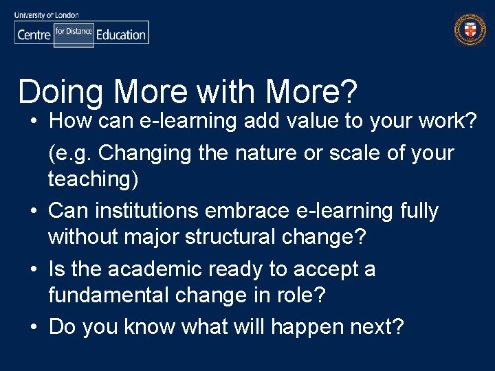 Doing More with More? • How can e-learning add value to your work? (e.