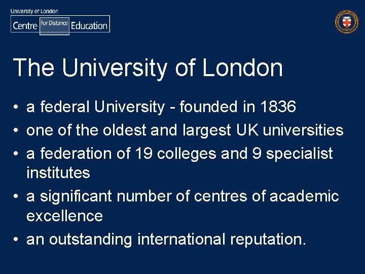 The University of London • a federal University - founded in 1836 • one