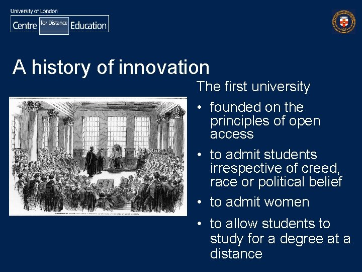 A history of innovation The first university • founded on the principles of open