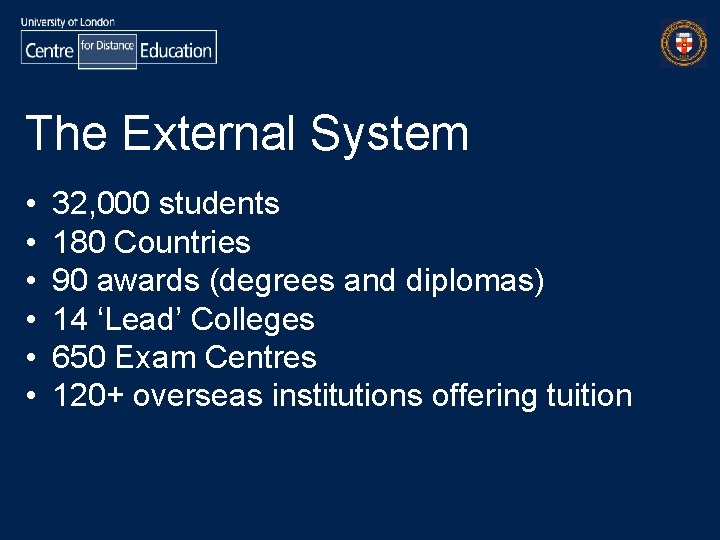 The External System • • • 32, 000 students 180 Countries 90 awards (degrees