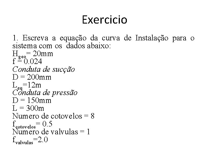 Exercicio 1. Escreva a equação da curva de Instalação para o sistema com os