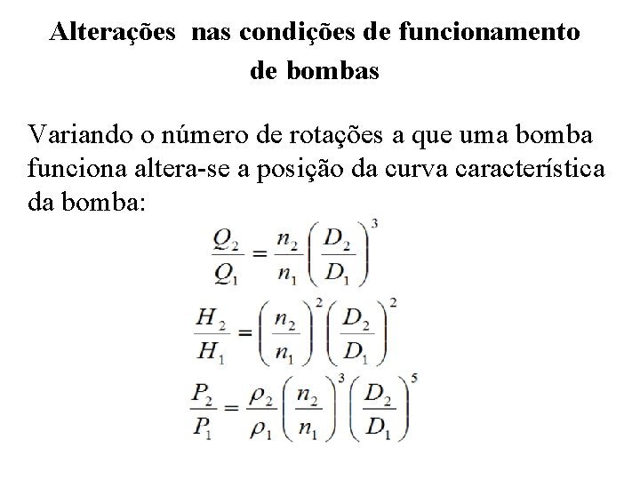 Alterações nas condições de funcionamento de bombas Variando o número de rotações a que