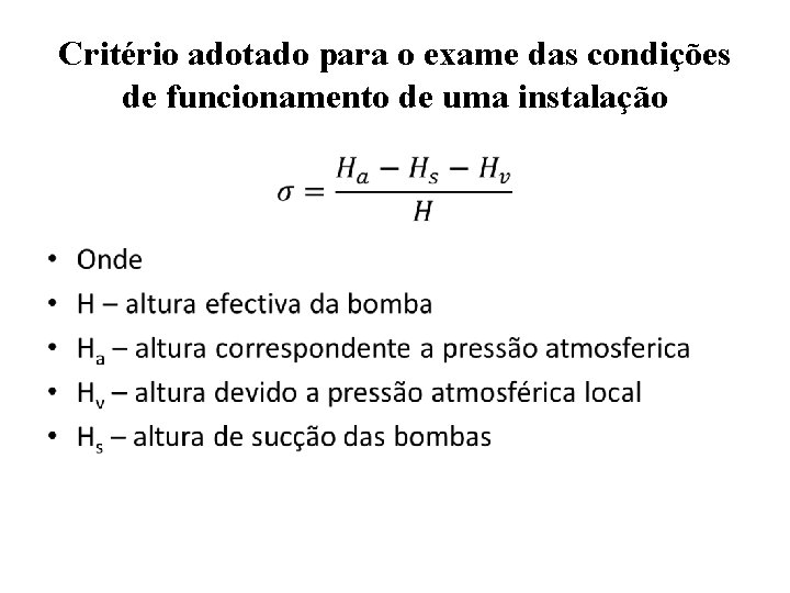 Critério adotado para o exame das condições de funcionamento de uma instalação • 